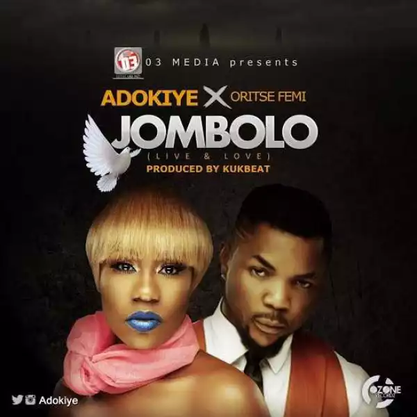 Adokiye - Jombolo Ft. Oritse Femi (Prod. KukBeatz)